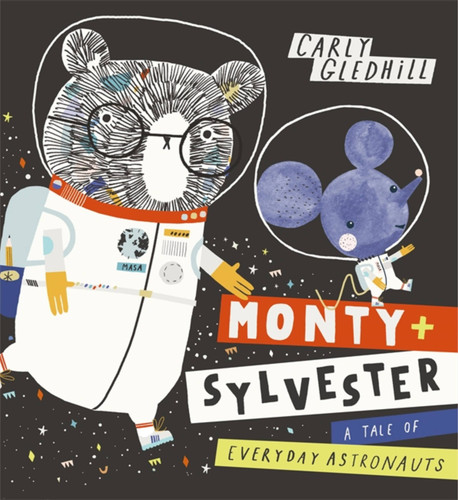 Monty and Sylvester A Tale of Everyday Astronauts (Monty and Sylvester) book cover by Carly Gledhill