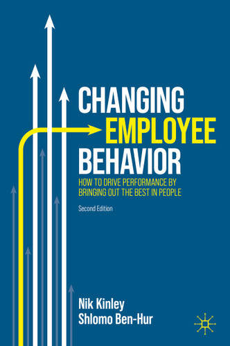 Changing Employee Behavior: How to Drive Performance by Bringing out the Best in People book cover by Nik Kinley, Shlomo Ben-Hur