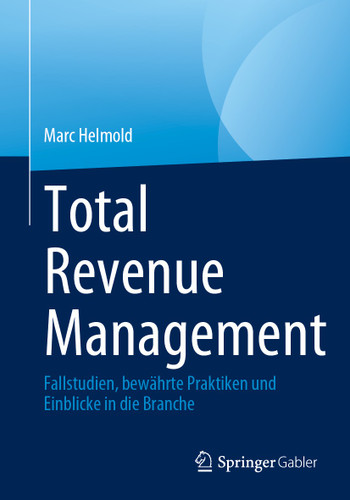 Total Revenue Management: Fallstudien, bewährte Praktiken und Einblicke in die Branche book cover by Marc Helmold