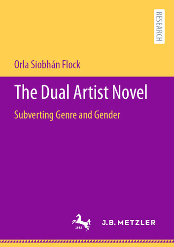 The Dual Artist Novel: Subverting Genre and Gender book cover by Orla Siobhán Flock