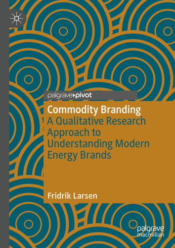 Commodity Branding: A Qualitative Research Approach to Understanding Modern Energy Brands book cover by Fridrik Larsen