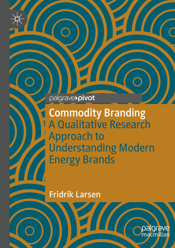Commodity Branding: A Qualitative Research Approach to Understanding Modern Energy Brands book cover by Fridrik Larsen