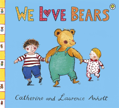 We Love Bears book cover by Laurence Anholt