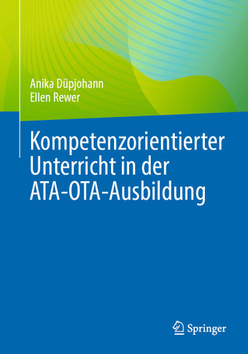 Kompetenzorientierter Unterricht in der ATA-OTA-Ausbildung book cover by Anika Düpjohann, Ellen Rewer
