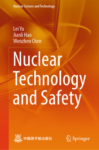 Nuclear Technology and Safety (Nuclear Science and Technology) book cover by Lei Yu, Jianli Hao, Wenzhen Chen