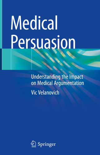 Medical Persuasion: Understanding the Impact on Medical Argumentation book cover by Vic Velanovich