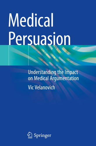 Medical Persuasion: Understanding the Impact on Medical Argumentation book cover by Vic Velanovich