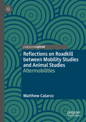 Reflections on Roadkill between Mobility Studies and Animal Studies: Altermobilities book cover by Matthew Calarco