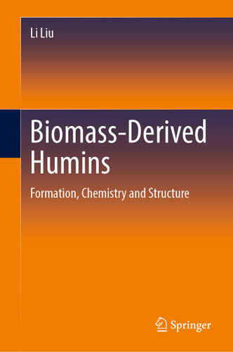 Biomass-Derived Humins: Formation, Chemistry and Structure book cover by Li Liu