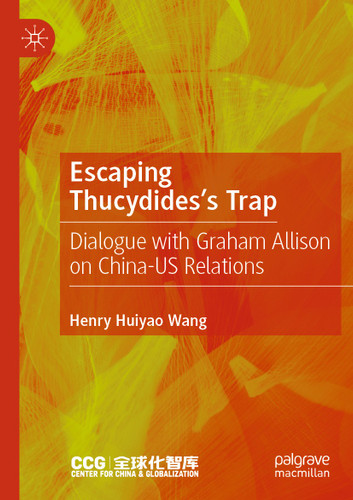 Escaping Thucydides’s Trap: Dialogue with Graham Allison on China–US Relations book cover by Henry Huiyao Wang