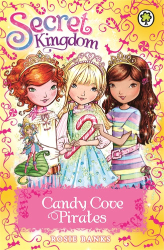 Secret Kingdom: Candy Cove Pirates (Secret Kingdom) book cover by Rosie Banks