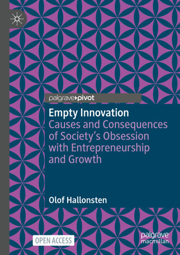 Empty Innovation: Causes and Consequences of Society's Obsession with Entrepreneurship and Growth book cover by Olof Hallonsten