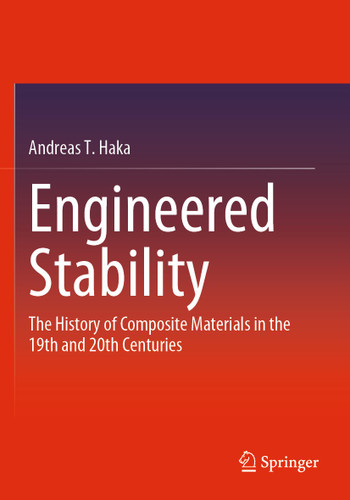 Engineered Stability: The History of Composite Materials in the 19th and 20th Centuries book cover by Andreas T. Haka