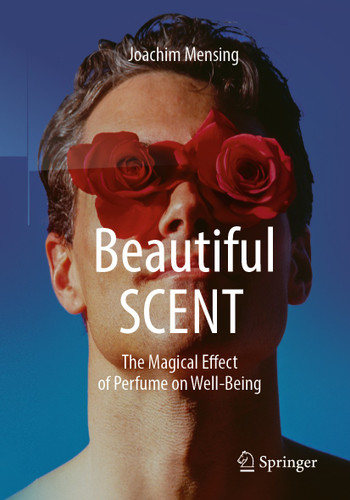 Beautiful SCENT: The Magical Effect of Perfume on Well-Being book cover by Joachim Mensing