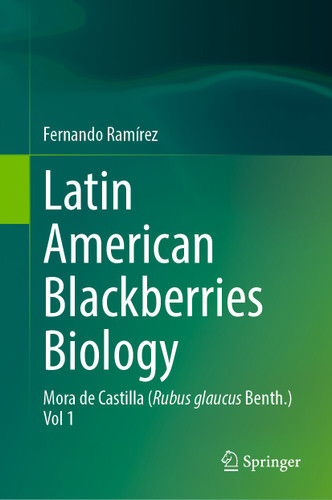 Latin American Blackberries Biology: Mora de Castilla (Rubus glaucus Benth.) Vol 1 book cover by Fernando Ramírez