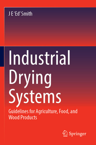 Industrial Drying Systems: Guidelines for Agriculture, Food, and Wood Products book cover by J E 'Ed' Smith