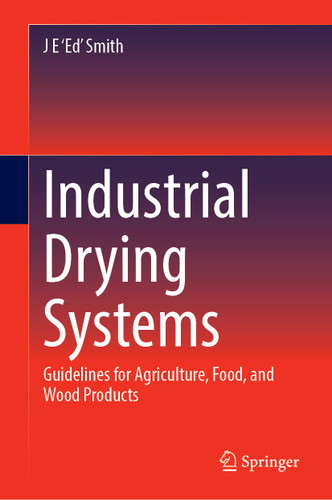 Industrial Drying Systems: Guidelines for Agriculture, Food, and Wood Products book cover by J E 'Ed' Smith