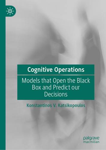 Cognitive Operations: Models that Open the Black Box and Predict our Decisions book cover by Konstantinos V. Katsikopoulos
