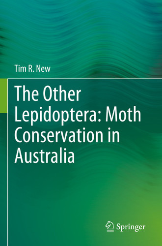 The Other Lepidoptera: Moth Conservation in Australia book cover by Tim R. New