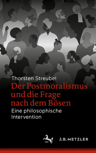 Der Postmoralismus und die Frage nach dem Bösen: Eine philosophische Intervention book cover by Thorsten Streubel