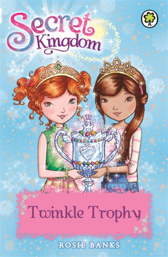 Secret Kingdom: 30: Twinkle Trophy (Secret Kingdom) book cover by Rosie Banks