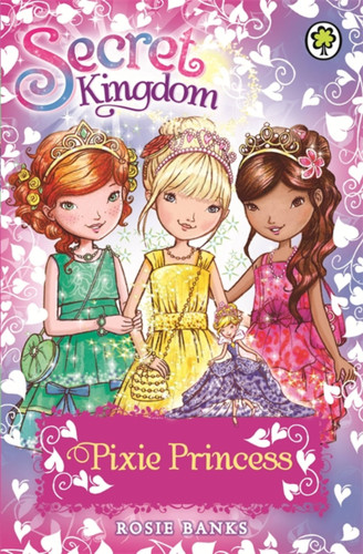 Secret Kingdom: Pixie Princess (Secret Kingdom) book cover by Rosie Banks