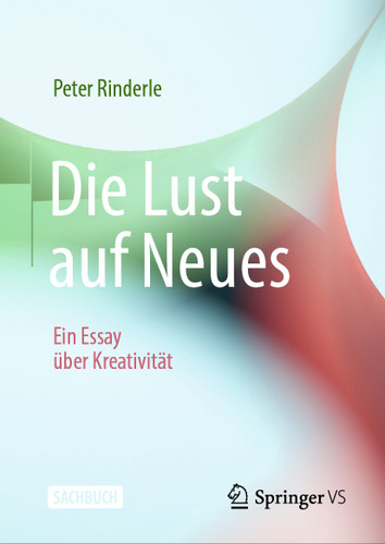 Die Lust auf Neues: Ein Essay über Kreativität book cover by Peter Rinderle