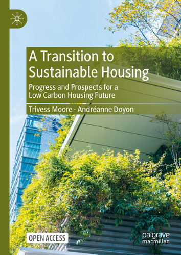 A Transition to Sustainable Housing: Progress and Prospects for a Low Carbon Housing Future book cover by Trivess Moore, Andréanne Doyon