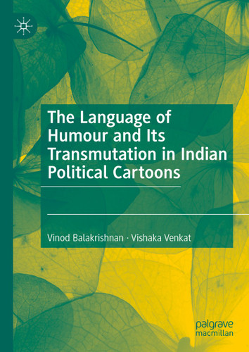 The Language of Humour and Its Transmutation in Indian Political Cartoons book cover by VINOD Balakrishnan, Vishaka Venkat