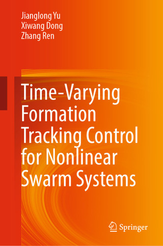 Time-Varying Formation Tracking Control for Nonlinear Swarm Systems book cover by Jianglong Yu, Xiwang Dong, Zhang Ren