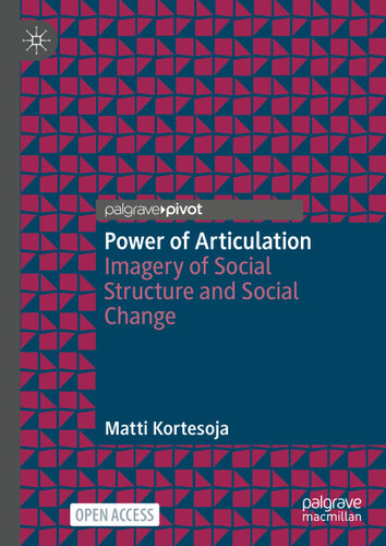 Power of Articulation: Imagery of Social Structure and Social Change book cover by Matti Kortesoja