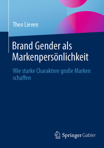 Brand Gender als Markenpersönlichkeit: Wie starke Charaktere große Marken schaffen book cover by Theo Lieven