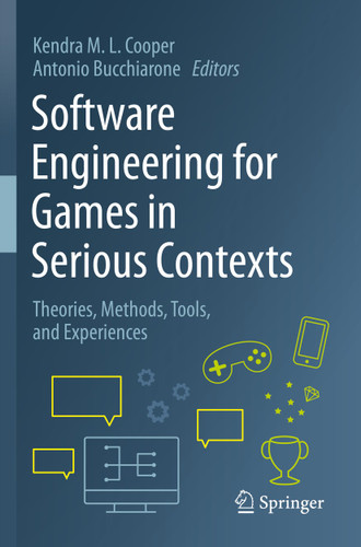 Software Engineering for Games in Serious Contexts: Theories, Methods, Tools, and Experiences book cover by 