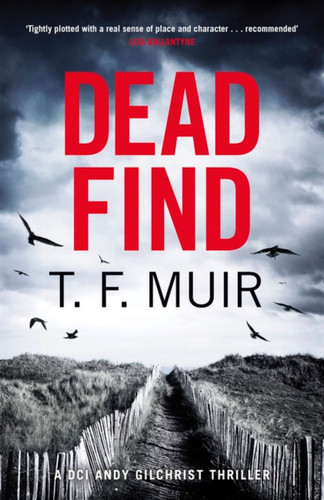 Dead Find: A compulsive, page-turning Scottish crime thriller (DCI Andy Gilchrist) book cover by T.F. Muir