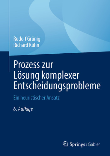 Prozess zur Lösung komplexer Entscheidungsprobleme: Ein heuristischer Ansatz book cover by Rudolf Grünig, Richard Kühn