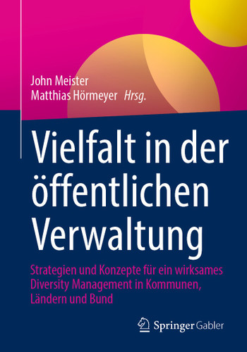 Vielfalt in der öffentlichen Verwaltung: Strategien und Konzepte für ein wirksames Diversity Management in Kommunen, Ländern und Bund book cover by 