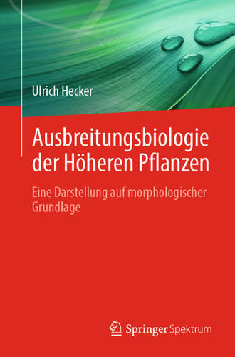 Ausbreitungsbiologie der Höheren Pflanzen: Eine Darstellung auf morphologischer Grundlage book cover by Ulrich Hecker