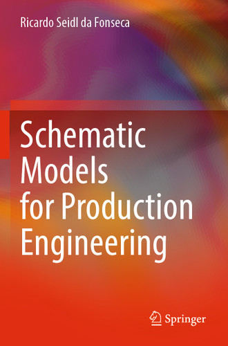 Schematic Models for Production Engineering book cover by Ricardo Seidl da Fonseca