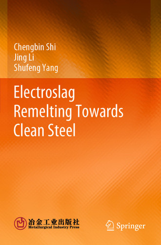 Electroslag Remelting Towards Clean Steel book cover by Chengbin Shi, Jing Li, Shufeng Yang