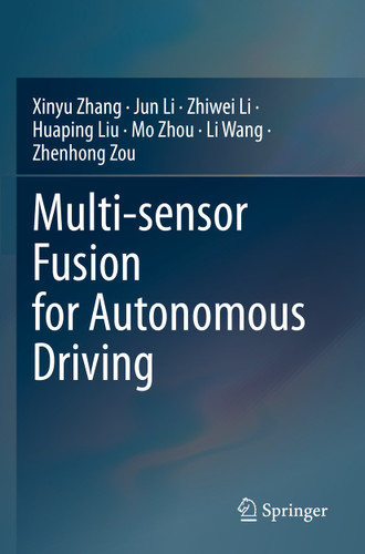 Multi-sensor Fusion for Autonomous Driving book cover by Xinyu Zhang, Jun Li, Zhiwei Li, Huaping Liu, Mo Zhou, Li Wang, Zhenhong Zou