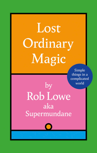 Lost Ordinary Magic: Simple things in a complicated world book cover by Rob Lowe