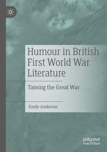 Humour in British First World War Literature: Taming the Great War book cover by Emily Anderson