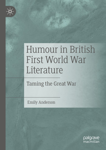 Humour in British First World War Literature: Taming the Great War book cover by Emily Anderson