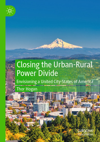 Closing the Urban-Rural Power Divide: Envisioning a United City-States of America book cover by Thor Hogan