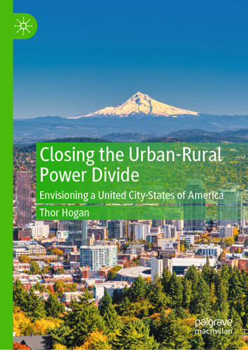 Closing the Urban-Rural Power Divide: Envisioning a United City-States of America book cover by Thor Hogan