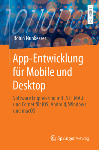 App-Entwicklung für Mobile und Desktop: Software Engineering mit .NET MAUI und Comet für iOS, Android, Windows und macOS book cover by Robin Nunkesser