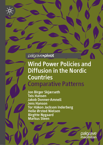 Wind Power Policies and Diffusion in the Nordic Countries: Comparative Patterns book cover by Jon Birger Skjærseth, Teis Hansen, Jakob Donner-Amnell, Jens Hanson, Tor Håkon Jackson Inderberg, Helle Ørsted Nielsen, Birgitte Nygaard, Markus Steen