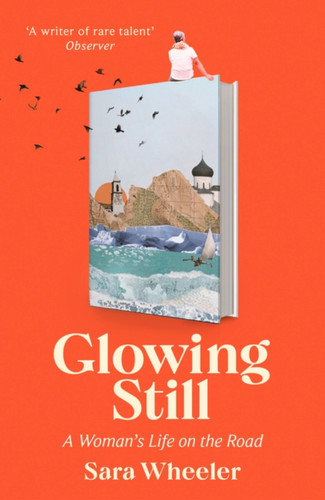Glowing Still book cover by Sara Wheeler