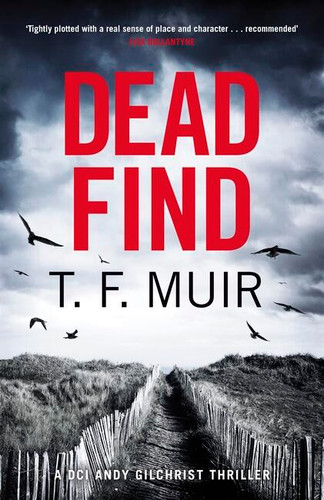 Dead Find: A compulsive, page-turning Scottish crime thriller (DCI Andy Gilchrist) book cover by T.F. Muir
