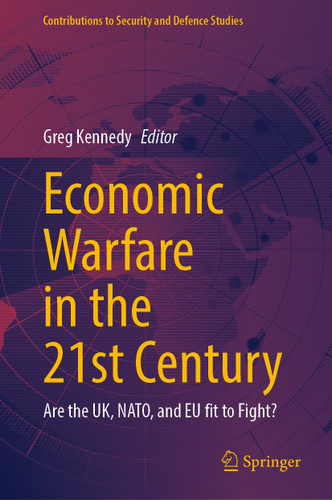 Economic Warfare in the 21st Century: Are the UK, NATO, and EU fit to Fight? (Contributions to Security and Defence Studies) book cover by 